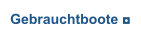Gebrauchtboote ◘