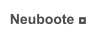 Neuboote ◘
